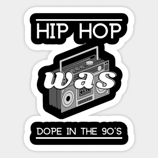 Hip Hop Was Dope Sticker